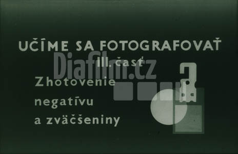 Učíme se fotografovat III. díl Zhotovení negativu a zvětšeniny