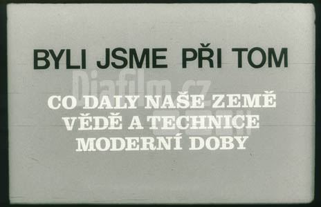 Byli jsme při tom - co daly naše země vědě a technice moderní doby