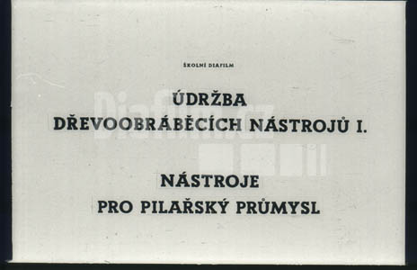 Údržba dřevobráběcích nástrojů I. Nástroje pro pilařský průmysl