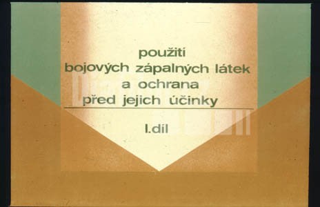 Použití bojových zápalných látek a ochrana před jejich účinky I. Díl
