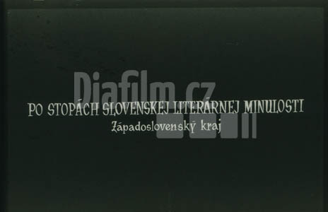 Po stopách slovenské literární minulosti - Západoslovenský kraj II. - část severozápadní