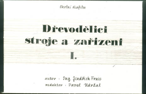 Dřevodělící stroje a zařízení I.