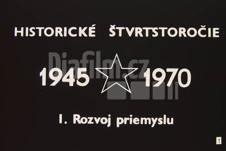Historické čtvrtstoletí 1945 - 1970 I. Rozvoj průmyslu