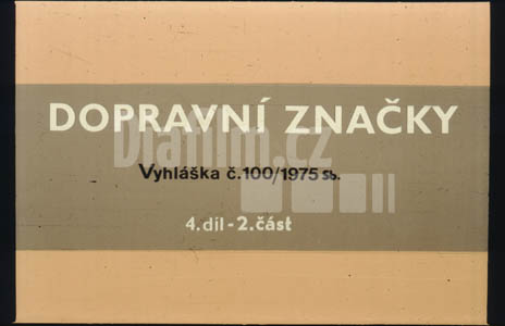 Dopravní značky  vyhláška č. 100/1975 Sb. 4. díl 2. část