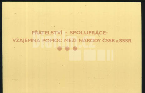Přátelství - spolupráce, vzájemná pomoc mezi národy ČSSR a SSSR