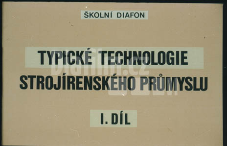 Typické technologie strojírenského průmyslu 1