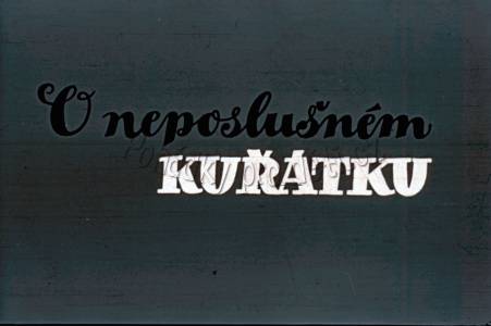 O neposlušném kuřátku