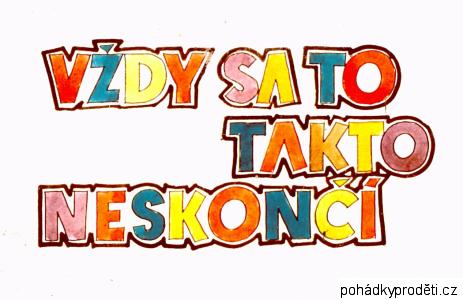 Vždy to tak neskončí