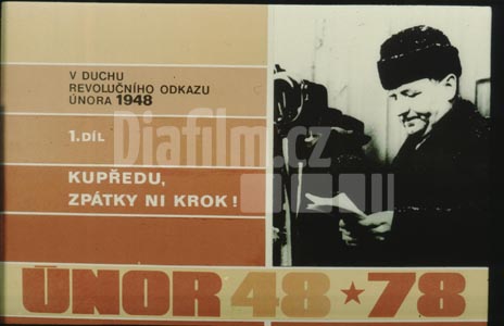 V duchu revolučního odkazu února 1948 1. díl Kupředu zpátky ni krok