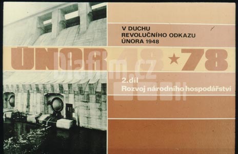 V duchu revolučního odkazu února 1948 2. díl Rozvoj národního hospodářství